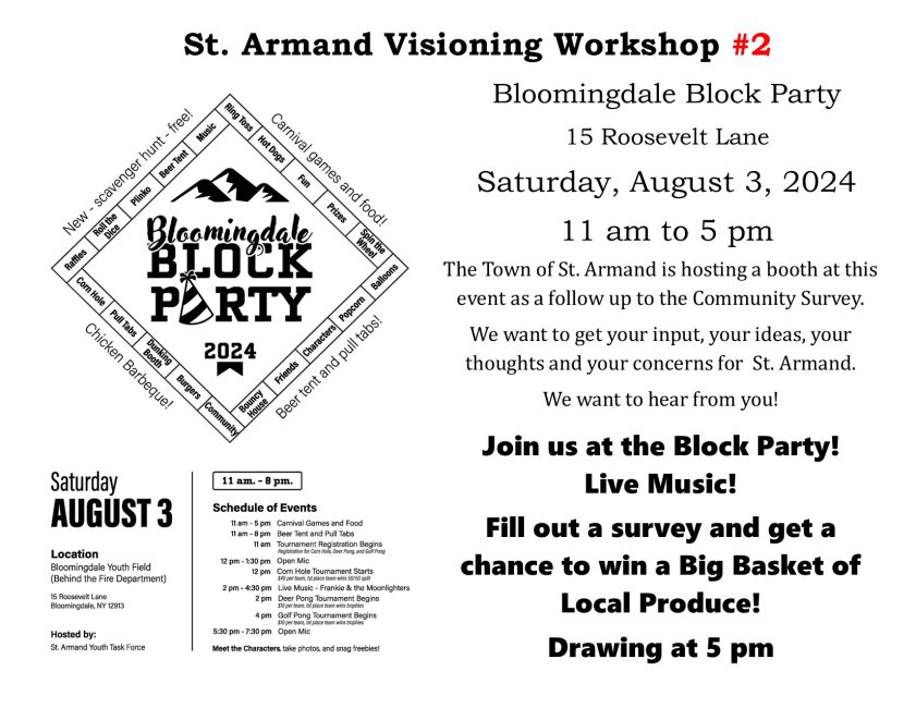 Flyer advertising the St. Armand Visioning Workshop #2 "Bloomingdale Block Party". Location: 15 Roosevelt Lane, Bloomingdal, NY 12913. Date: Saturday August 3rd. Hours of Events: 11AM - 8PM. Description: Includes Carnival Games and Food, Open Mic, Corn Hole Tournament, Music, Deer Pong, Golf Pong, Drinks and Pull Tabs.